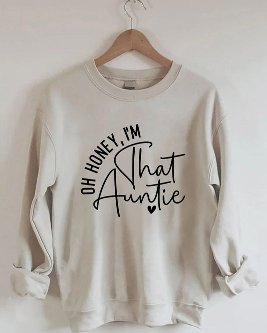 Oh Honey, I'm That Auntie Long Sleeve Sweatshirt